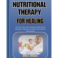 (영문도서)Nutritional Therapy for Healing: The Science-Based Guide to Restoring Health Re... Paperback, Independently Published, English, 9798183964622 Independently Published, English, 9798183964622
