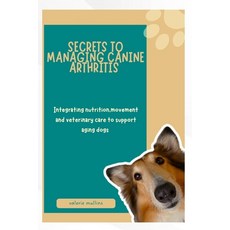 (영문도서)Secrets to Managing Canine Arthritis: Integrating nutrition movement and veteri... Paperback, Independently Published, English, 9798244555776