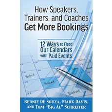 How Speakers Trainers and Coaches Get More Bookings: 12 Ways to Flood Our Calendars with Paid Events Paperback, Fortune Network Publishing Inc