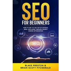(영문도서) SEO For Beginners: How to Get to the Top of Google Bing and More Through Search Engine Opti... Paperback, Independently Published, English, 9798866410200