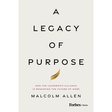 (영문도서)A Legacy of Purpose: How the Leadership Alliance Is Reshaping the Future of Work Hardcover, Forbes Books, English, 9798887505183