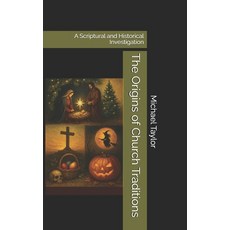 (英文圖書)The Origins of Church Traditions: A Scriptural and Historical Investigation 平裝版, Independently Published, 英文