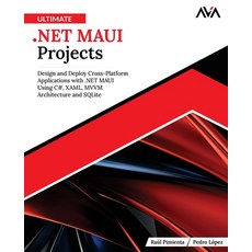 (영문도서)Ultimate .NET MAUI Projects: Design and Deploy Cross-Platform Applications with... Paperback, Orange Education Pvt Ltd, English, 9789349888876
