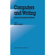 (영문도서) Computers and Writing: Issues and Implementations Hardcover, Kluwer Academic Publishers, English, 9780792319665