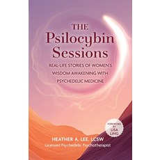 (영문도서)The Psilocybin Sessions: Real-Life Stories of Women's Wisdom Awakening with Psyc... Paperback, Modern Wisdom Press, English, 9781951692599