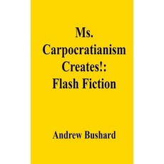 (영문도서) Ms. Carpocratianism Creates!: Flash Fiction Paperback, Independently Published, English, 9798301987090
