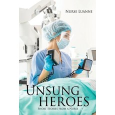(영문도서) Unsung heroes: Short Stories from a Nurse Paperback, Xulon Press, English, 9781662824937
