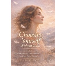 (英文圖書)Choosing Yourself Without Guilt: How Emotionally Strong Woman Stop Over giving 平裝版, Independently Published, 英文