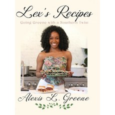 (영문도서) Lex's Recipes: Going Greene with a Southern Twist Hardcover, Lulu.com, English, 9781446190135