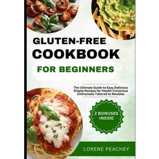 (영문도서) Gluten-Free Cookbook for Beginners: The Ultimate Guide to Easy Delicious Simple Recipes for H... Paperback, Independently Published, English, 9798873846580