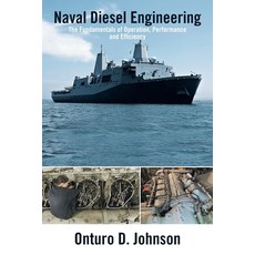 (영문도서) Naval Diesel Engineering: The Fundamentals of Operation Performance and Efficiency Paperback, Authorhouse, English, 9781665556064