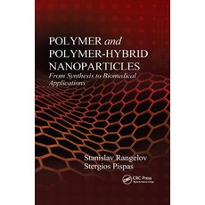 (영문도서) Polymer and Polymer-Hybrid Nanoparticles: From Synthesis to Biomedical Applications Paperback, CRC Press, English, 9780367379568