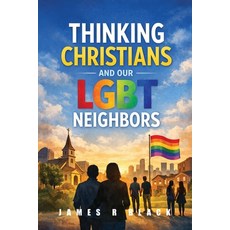 (영문도서)Thinking Christians and Our LGBT Neighbors Paperback, James R Black, English, 9798902522225