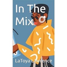 (영문도서)In The Mix Paperback, Latoya Lawrence, English, 9798232785253