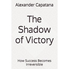 (英文圖書)The Shadow of Victory: How Success Becomes Irreversible 平裝版, Independently Published, 英文