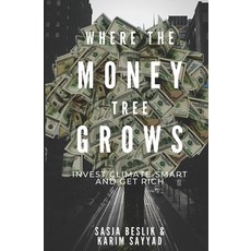 (영문도서) Where the Money Tree Grows: Invest Climate-Smart and Get Rich Paperback, Independently Published, English, 9798543083130