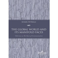 (영문도서) The Global World and its Manifold Faces: Otherness as the Basis of Communication Paperback, Peter Lang Copyright AG - I..., English, 9783034347280