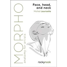 Morpho: Face Head and Neck (Anatomy for Artists 10), Rocky Nook