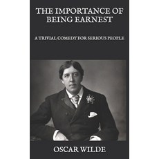 The Importance of Being Earnest: A Trivial Comedy for Serious People Paperback, Independently Published, English, 9798582432166