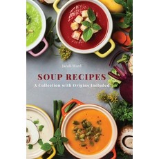 (영문도서) Soup Recipes: A Collection with Origins Included Paperback, Jacob Ward, English, 9788367110570