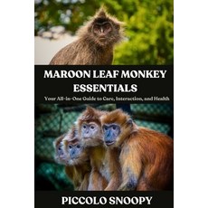 (영문도서)Maroon Leaf Monkey Essentials: Your All-in-One Guide to Care Interaction and H... Paperback, Independently Published, English, 9798273476219