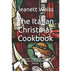 (영문도서) The Italian Christmas Cookbook: Baking and Cooking Recipes from Italy for the Perfect Christm... Paperback, Independently Published, English, 9798462755248