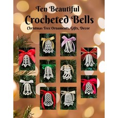 (영문도서) Ten Beautiful Crocheted Bells: Christmas Tree Ornaments Gifts Decor Paperback, Independently Published, English, 9798859569045