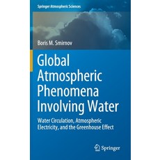Global Atmospheric Phenomena Involving Water: Water Circulation Atmospheric Electricity and the Gr... Hardcover, Springer, English, 9783030580384