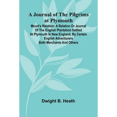 (영문도서)A Journal Of The Pilgrims At Plymouth; Mourt's Relation: A Relation Or Journal O... Paperback, Alpha Edition, English, 9789371772365