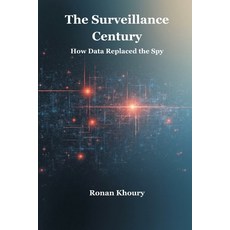(영문도서)The Surveillance Century: How Data Replaced the Spy Paperback, Vij Books, English, 9789347436604