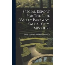 (영문도서) Special Report For The Blue Valley Parkway Kansas City Missouri Hardcover, Legare Street Press, English, 9781020408762