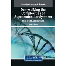 (영문도서)Demystifying the Complexities of Supramolecular Systems: Real World Applications Hardcover, IGI Global, English, 9798369327746