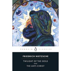 Twilight of Idols and Anti-Christ (Penguin Classics):, Penguin Classic