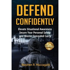 (영문도서)Defend Confidently: Elevate Situational Awareness Secure Your Personal Safety ... Paperback, Best Seller Publishing, LLC, English, 9781966395300
