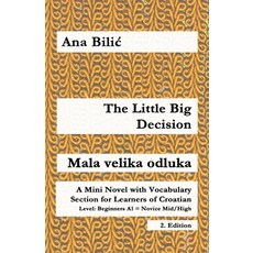 (영문도서)The Little Big Decision / Mala velika odluka: A Mini Novel with Vocabulary Secti... Paperback, Croatian-Made-Easy.com, English, 9783903517547
