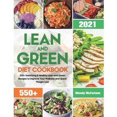 Lean and Green Diet Cookbook 2021: 550+ Satisfying & Healthy Lean and Green Recipes to Improve Your ... Paperback, Wendy McFarlane, English, 9781801216067
