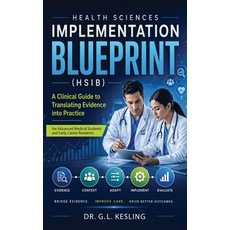 (영문도서)Health Sciences Implementation Blueprint (Hsib) Hardcover, Dr G.L. Kesling, English, 9798234059246
