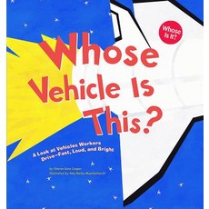 (영문도서) Whose Vehicle Is This?: A Look at Vehicles Workers Drive - Fast Loud and Bright Paperback, Picture Window Books