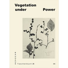 (영문도서) Vegetation Under Power: Heat Breath Growth: Bauhaus Taschenbuch #26 Paperback, Spector Books, English, 9783959055871