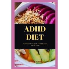 (영문도서) ADHD Diet: Reduce ADHD And Stress With Nutrition Paperback, Independently Published, English, 9798354513505