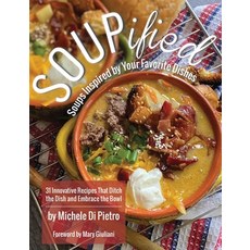 SOUPified: Soups Inspired by Your Favorite Dishes Hardcover, Indy Pub, English, 9781087920184