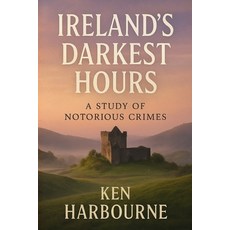 (英文圖書)Ireland's Darkest Hours: A Study of Notorious Crimes: Gain Insight into the Chil... 平裝版, Independently Published, 英文
