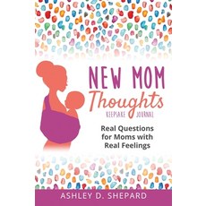 New Mom Thoughts: Real Questions for Moms with Real Feelings Hardcover, Simplify Meal Time Publishing