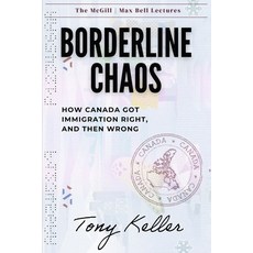 (영문도서)Borderline Chaos: How Canada Got Immigration Right and Then Wrong Paperback, Sutherland House, English, 9781998365838