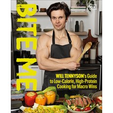 (영문도서)Bite Me: Will Tennyson's Guide to Low-Calorie High-Protein Cooking for Macro Wins Hardcover, DK Publishing (Dorling Kind..., English, 9798217130849