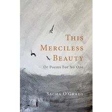 (영문도서) This Merciless Beauty: Or Poems For No One Paperback, Tellwell Talent, English, 9781779625137