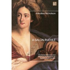 (英文圖書)A Salon-in-Exile: Hortense Mancini and the French Diaspora in Restoration London 精裝版, Bloomsbury Academic, 英文