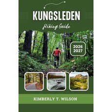 (영문도서)Kungsleden Hiking Guide 2026 - 2027: Discover Stage-by-Stage Guide to Sweden's L... Paperback, Independently Published, English, 9798189874376