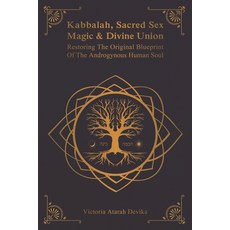 (영문도서) Kabbalah Sacred Sex Magic & Divine Union: Restoring The Original Blueprint Of... Paperback, Or Quantum Foundation, English, 9780981399478