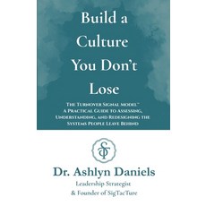 (英文圖書)Build a Culture You Don't Lose: The Turnover Signal Model(TM) A Practical Guide... 平裝版, Dr. Ashlyn Daniels, 英文
